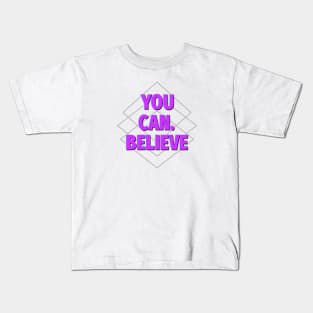 You Can. Believe Kids T-Shirt